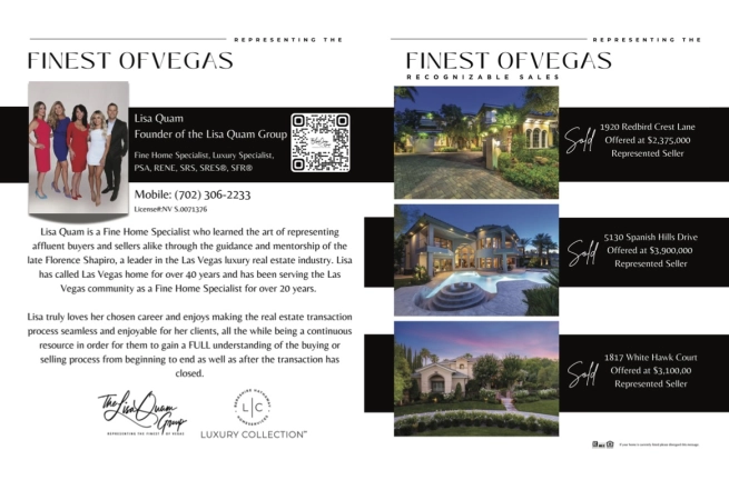 Lisa Quam is a Fine Home Specialist who learned the art of representing affluent buyers and sellers alike through the guidance and mentorship of the late Florence Shapiro, a leader in the Las Vegas luxury real estate industry
